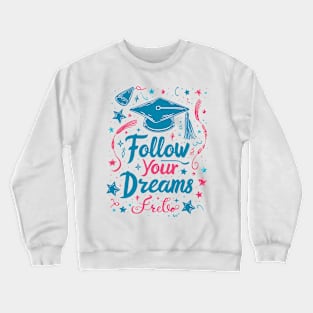 Follow your Dream Crewneck Sweatshirt